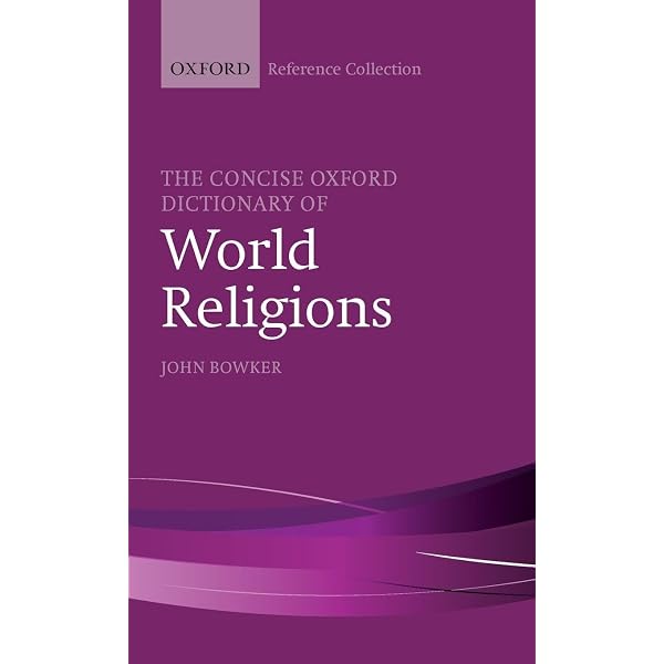 The Oxford Dictionary of World Religions: Bowker, John